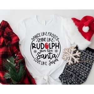 Dance Like Frosty Shine Like Rudolph Give Like Santa Love Like Jesus Shirt